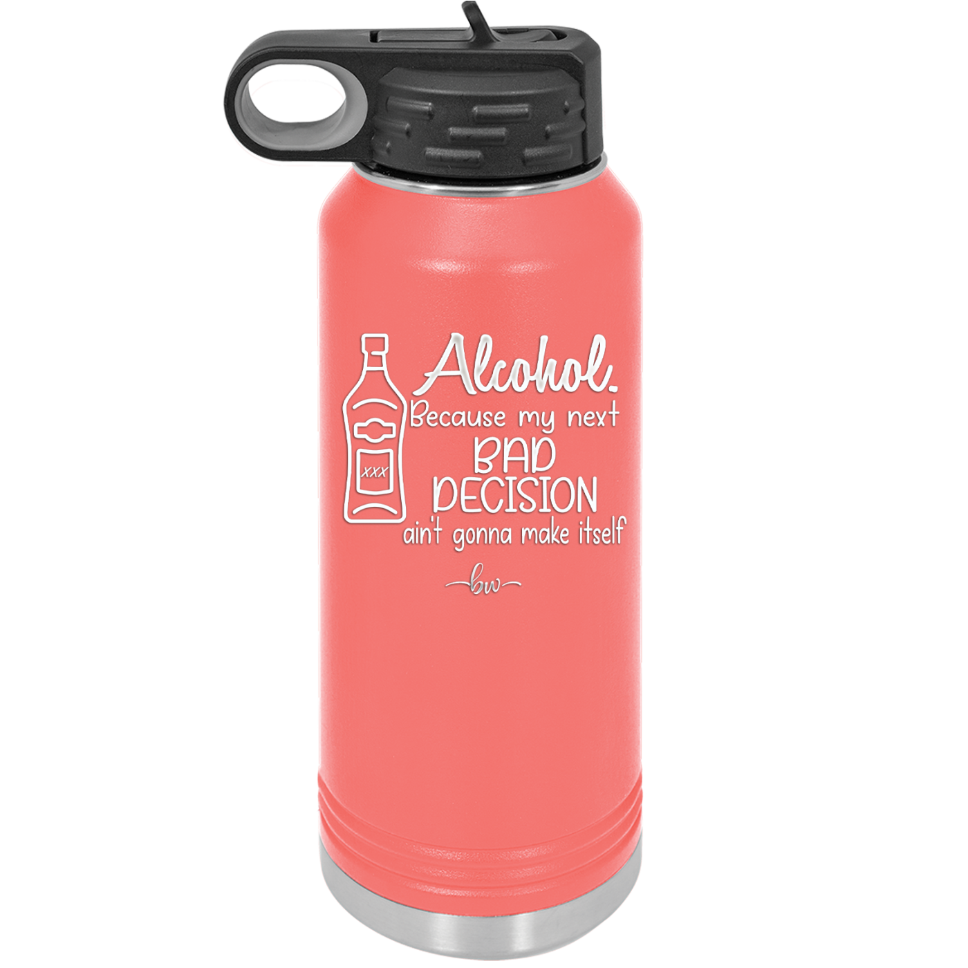 Alcohol Because My Next Bad Decision Ain't Gonna Make Itself - Laser Engraved Stainless Steel Drinkware - 2498 -