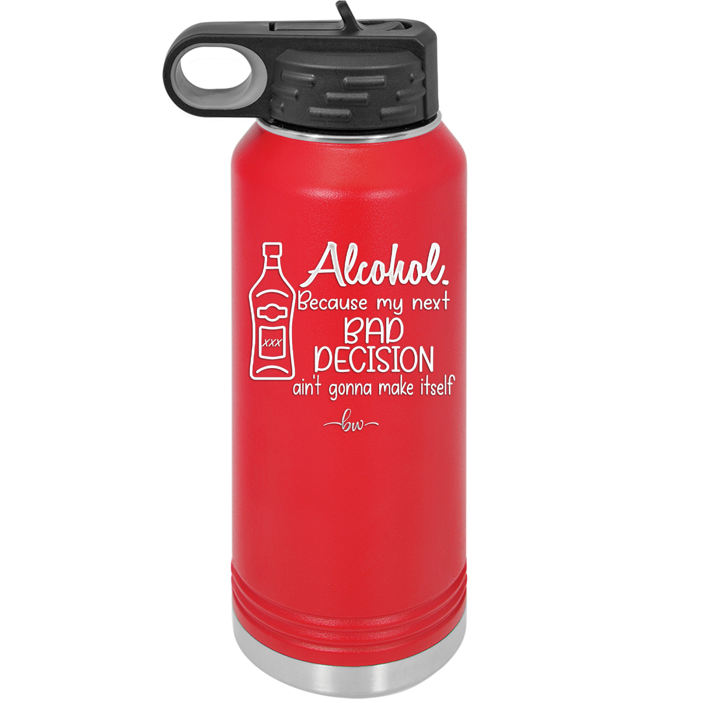 Alcohol Because My Next Bad Decision Ain't Gonna Make Itself - Laser Engraved Stainless Steel Drinkware - 2498 -
