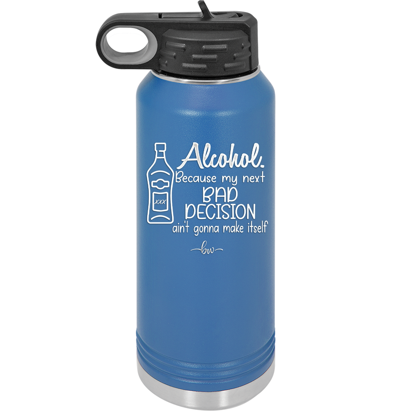 Alcohol Because My Next Bad Decision Ain't Gonna Make Itself - Laser Engraved Stainless Steel Drinkware - 2498 -