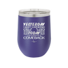 I Quit Drinking Yesterday Today I Celebrate a Comeback - Laser Engraved Stainless Steel Drinkware - 2499 -