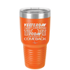 I Quit Drinking Yesterday Today I Celebrate a Comeback - Laser Engraved Stainless Steel Drinkware - 2499 -