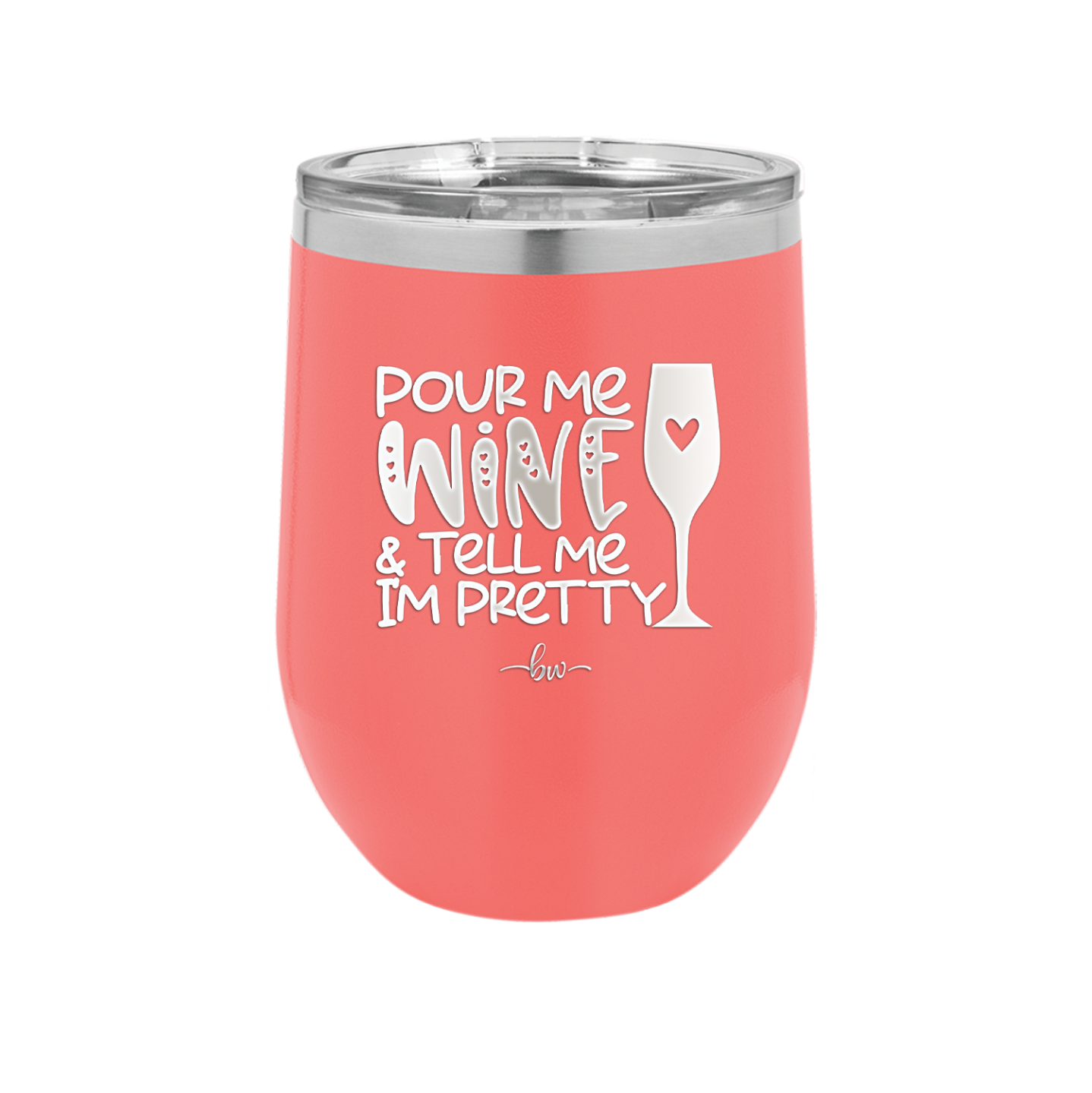 Pour Me Wine and Tell Me I'm Pretty - Laser Engraved Stainless Steel Drinkware - 2500 -
