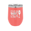 Pour Me Wine and Tell Me I'm Pretty - Laser Engraved Stainless Steel Drinkware - 2500 -