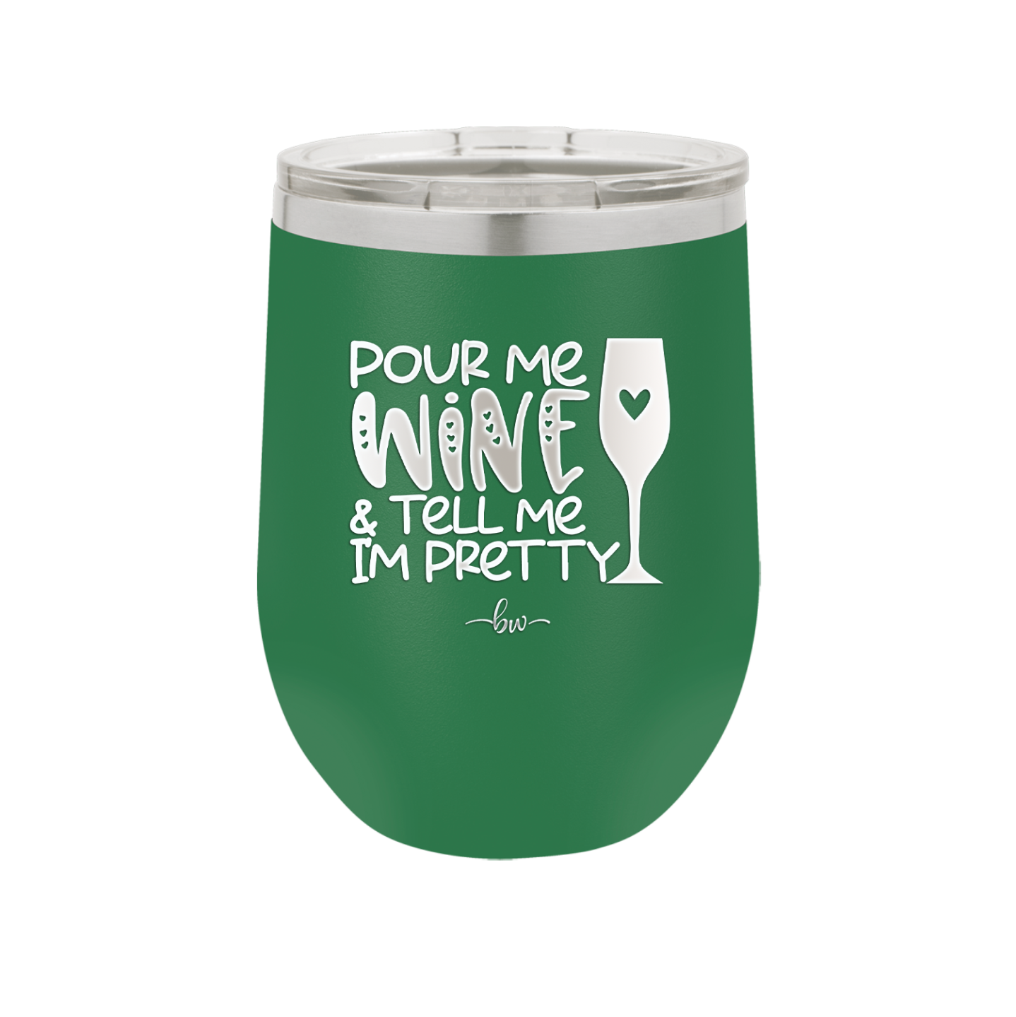 Pour Me Wine and Tell Me I'm Pretty - Laser Engraved Stainless Steel Drinkware - 2500 -