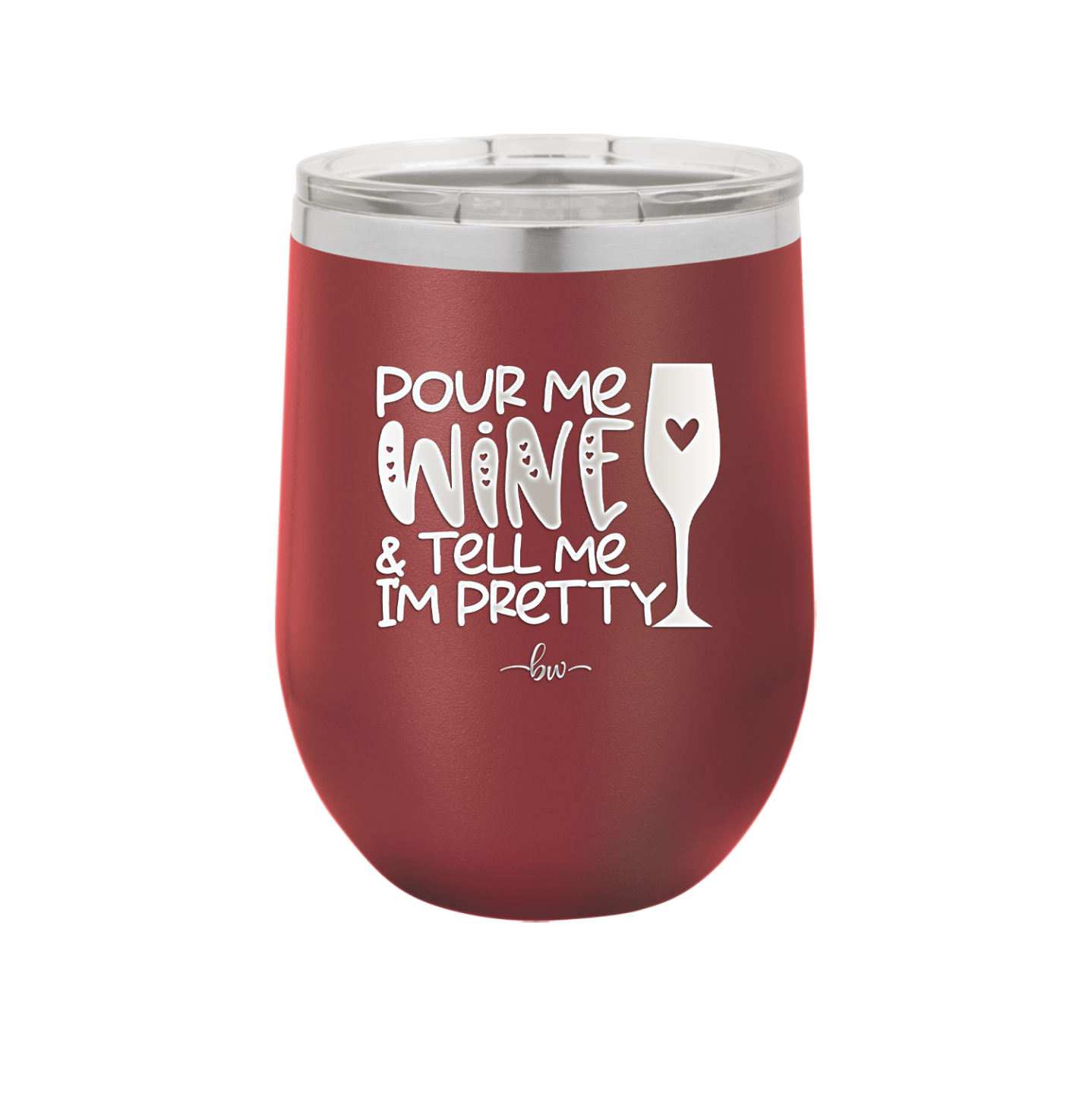 Pour Me Wine and Tell Me I'm Pretty - Laser Engraved Stainless Steel Drinkware - 2500 -