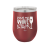 Pour Me Wine and Tell Me I'm Pretty - Laser Engraved Stainless Steel Drinkware - 2500 -