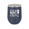 Pour Me Wine and Tell Me I'm Pretty - Laser Engraved Stainless Steel Drinkware - 2500 -
