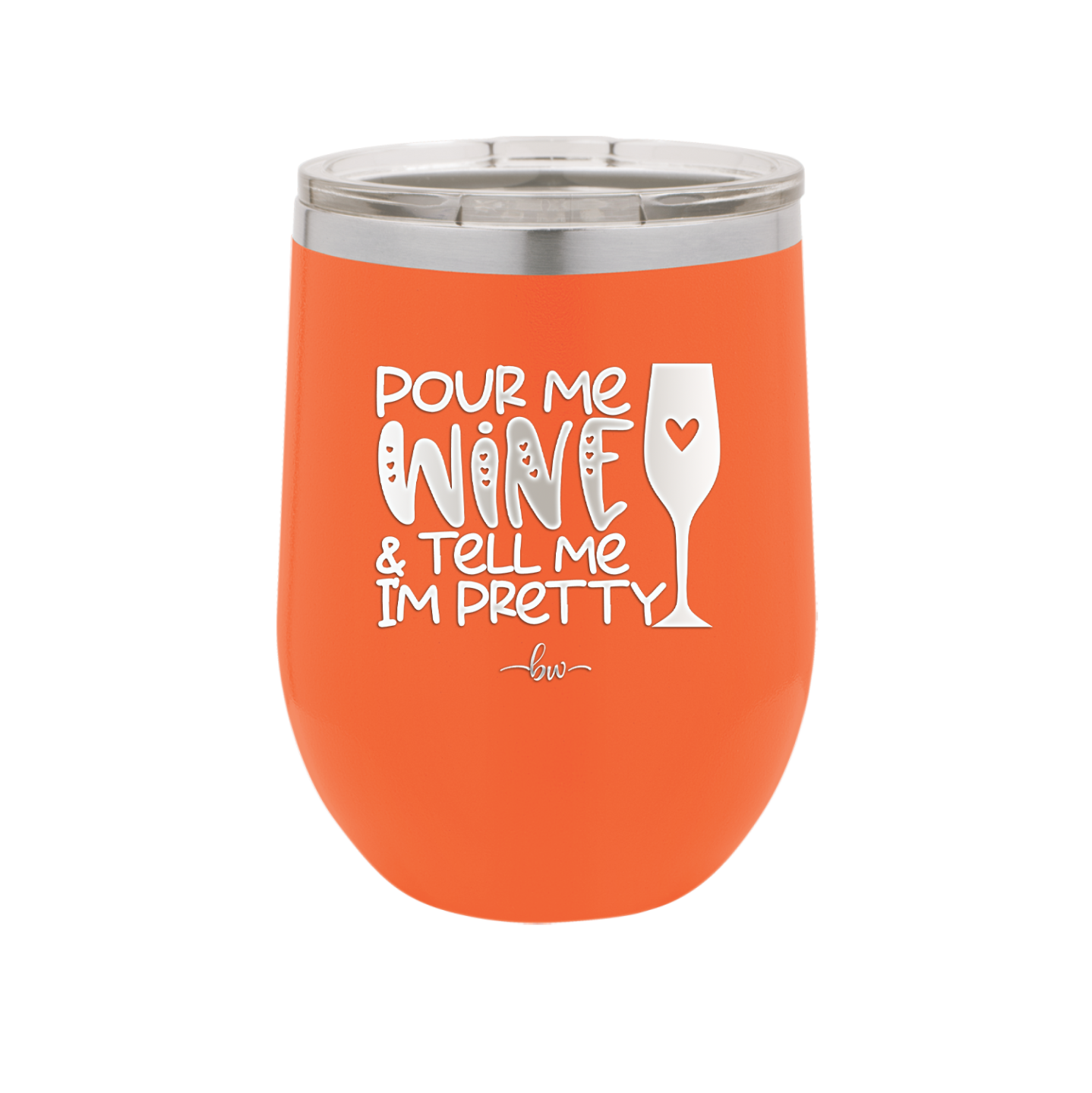 Pour Me Wine and Tell Me I'm Pretty - Laser Engraved Stainless Steel Drinkware - 2500 -