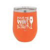 Pour Me Wine and Tell Me I'm Pretty - Laser Engraved Stainless Steel Drinkware - 2500 -