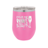 Pour Me Wine and Tell Me I'm Pretty - Laser Engraved Stainless Steel Drinkware - 2500 -