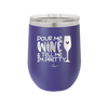 Pour Me Wine and Tell Me I'm Pretty - Laser Engraved Stainless Steel Drinkware - 2500 -
