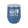 Pour Me Wine and Tell Me I'm Pretty - Laser Engraved Stainless Steel Drinkware - 2500 -