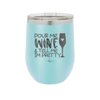 Pour Me Wine and Tell Me I'm Pretty - Laser Engraved Stainless Steel Drinkware - 2500 -