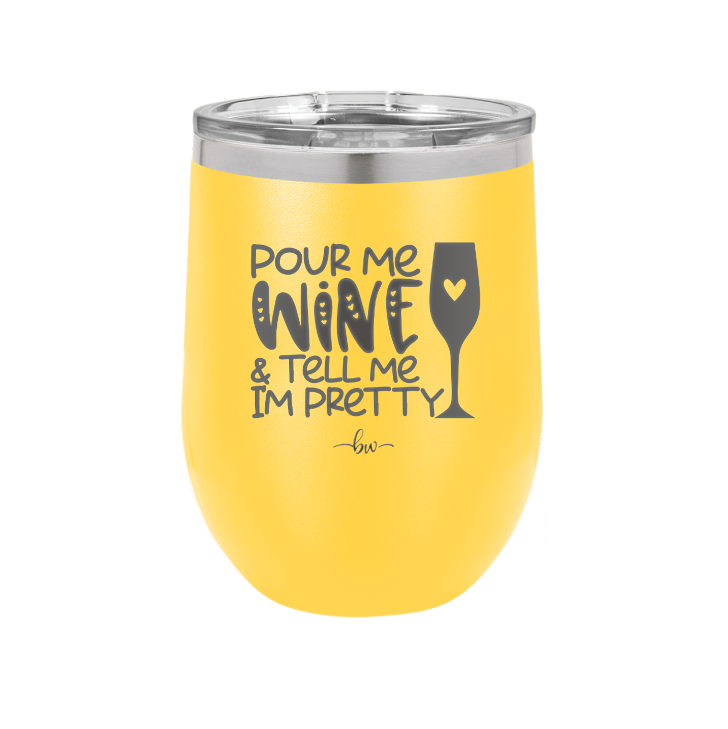 Pour Me Wine and Tell Me I'm Pretty - Laser Engraved Stainless Steel Drinkware - 2500 -