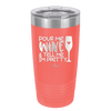 Pour Me Wine and Tell Me I'm Pretty - Laser Engraved Stainless Steel Drinkware - 2500 -