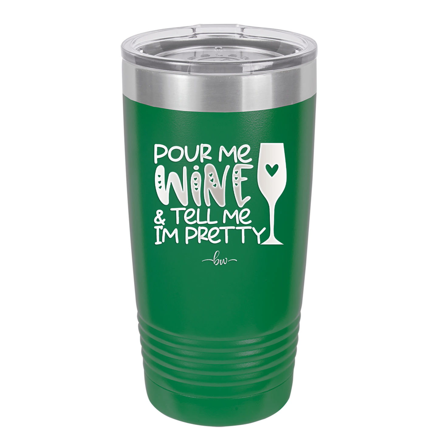 Pour Me Wine and Tell Me I'm Pretty - Laser Engraved Stainless Steel Drinkware - 2500 -