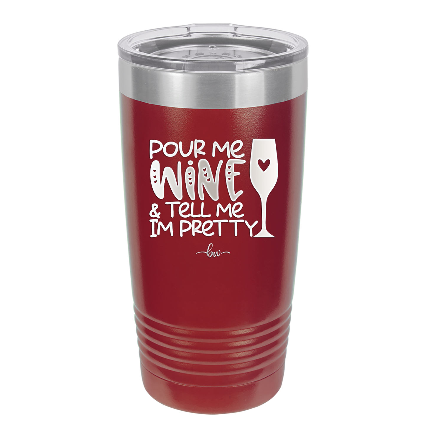 Pour Me Wine and Tell Me I'm Pretty - Laser Engraved Stainless Steel Drinkware - 2500 -