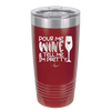 Pour Me Wine and Tell Me I'm Pretty - Laser Engraved Stainless Steel Drinkware - 2500 -