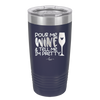 Pour Me Wine and Tell Me I'm Pretty - Laser Engraved Stainless Steel Drinkware - 2500 -