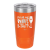 Pour Me Wine and Tell Me I'm Pretty - Laser Engraved Stainless Steel Drinkware - 2500 -