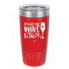 Pour Me Wine and Tell Me I'm Pretty - Laser Engraved Stainless Steel Drinkware - 2500 -