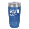 Pour Me Wine and Tell Me I'm Pretty - Laser Engraved Stainless Steel Drinkware - 2500 -