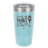 Pour Me Wine and Tell Me I'm Pretty - Laser Engraved Stainless Steel Drinkware - 2500 -