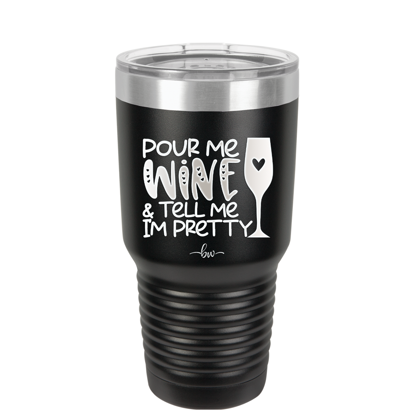 Pour Me Wine and Tell Me I'm Pretty - Laser Engraved Stainless Steel Drinkware - 2500 -