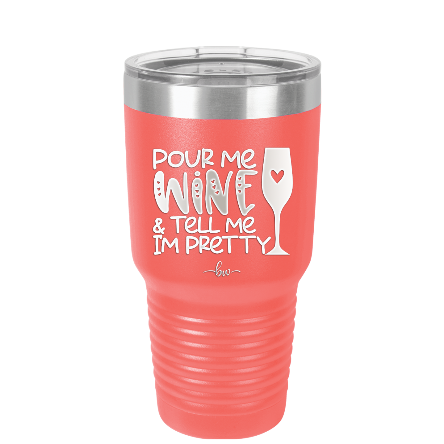 Pour Me Wine and Tell Me I'm Pretty - Laser Engraved Stainless Steel Drinkware - 2500 -