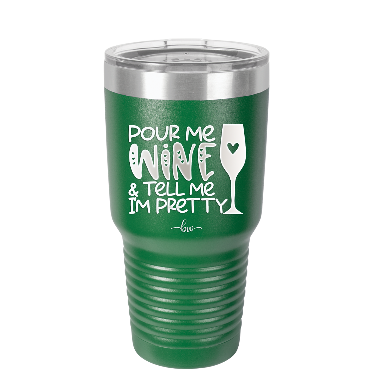 Pour Me Wine and Tell Me I'm Pretty - Laser Engraved Stainless Steel Drinkware - 2500 -