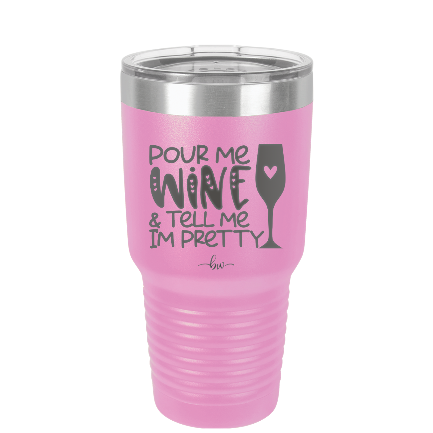 Pour Me Wine and Tell Me I'm Pretty - Laser Engraved Stainless Steel Drinkware - 2500 -