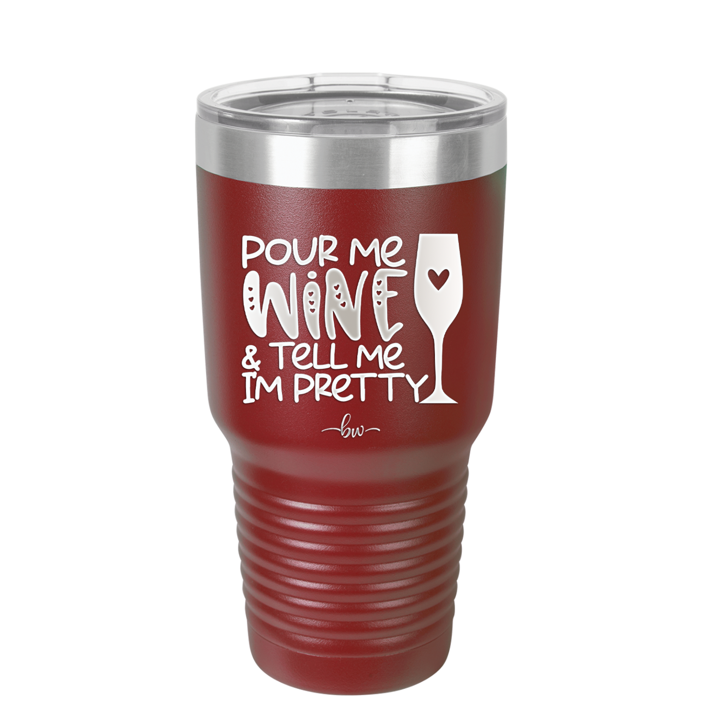 Pour Me Wine and Tell Me I'm Pretty - Laser Engraved Stainless Steel Drinkware - 2500 -