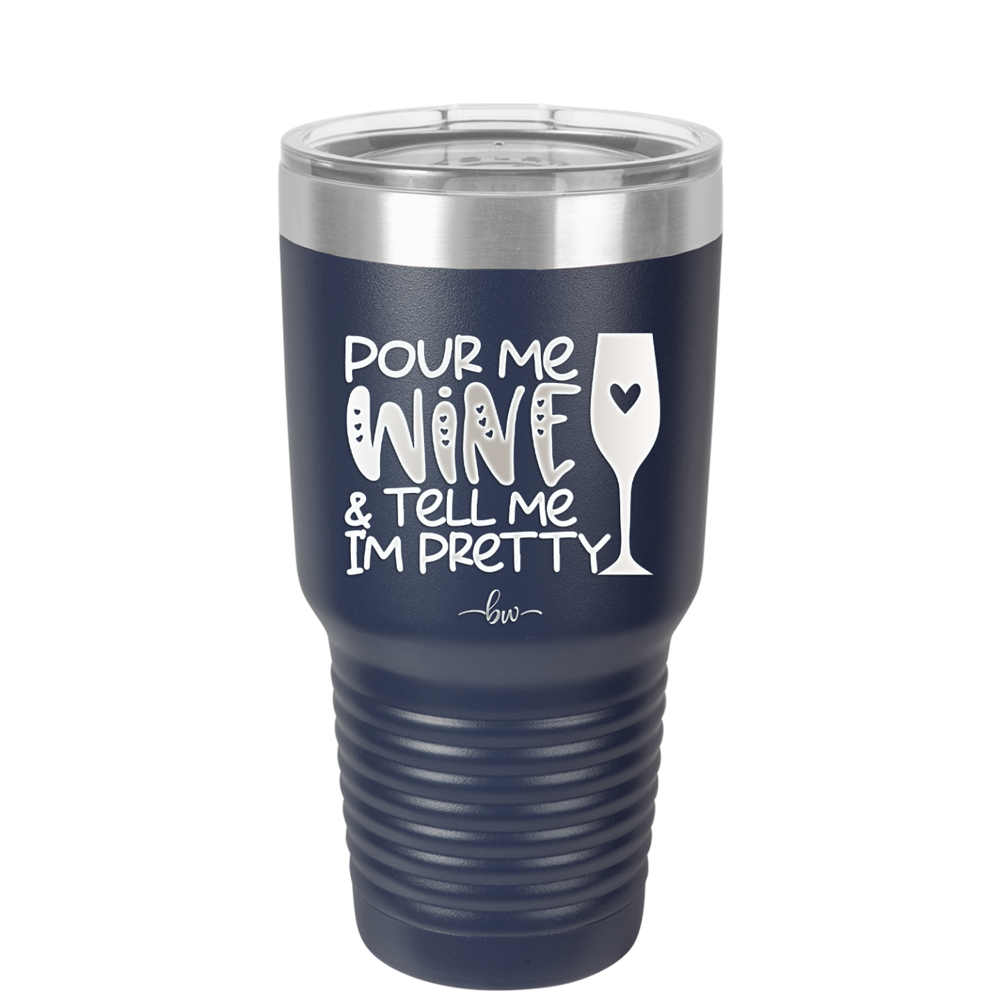 Pour Me Wine and Tell Me I'm Pretty - Laser Engraved Stainless Steel Drinkware - 2500 -