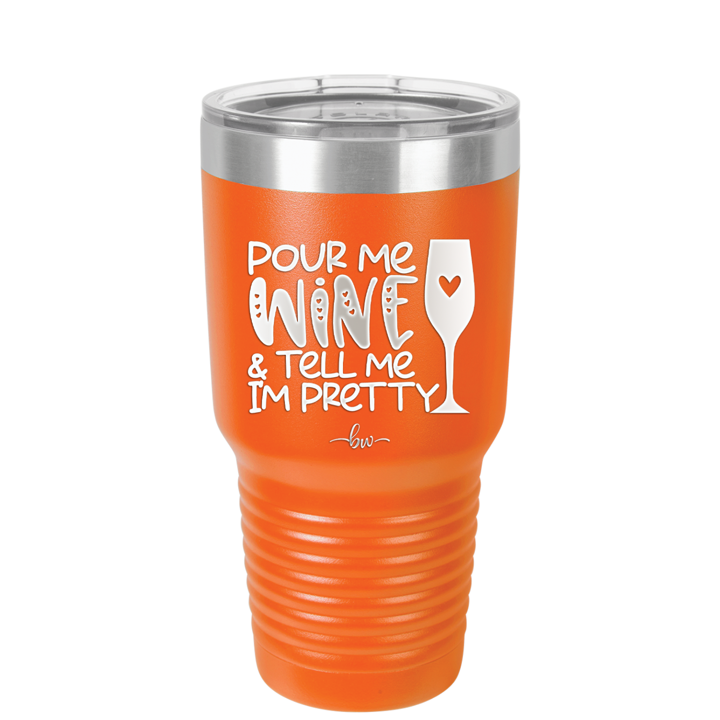 Pour Me Wine and Tell Me I'm Pretty - Laser Engraved Stainless Steel Drinkware - 2500 -
