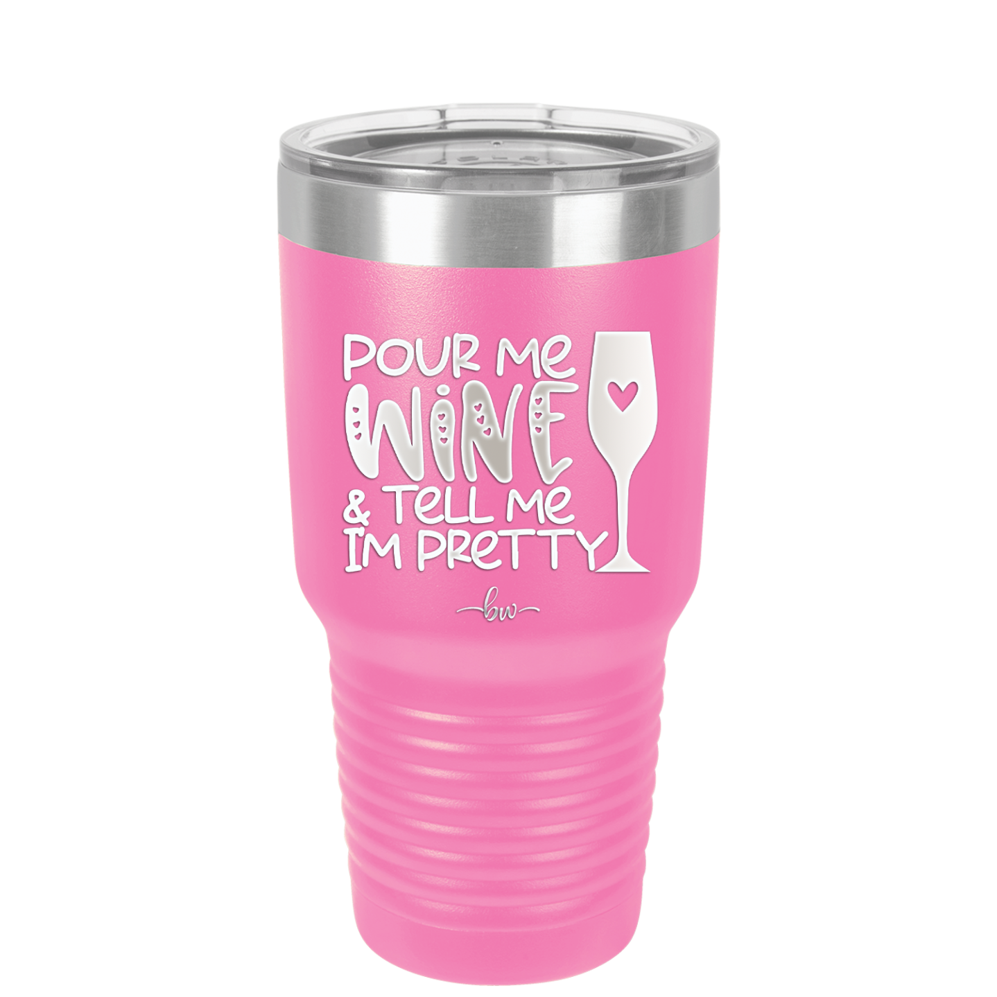 Pour Me Wine and Tell Me I'm Pretty - Laser Engraved Stainless Steel Drinkware - 2500 -