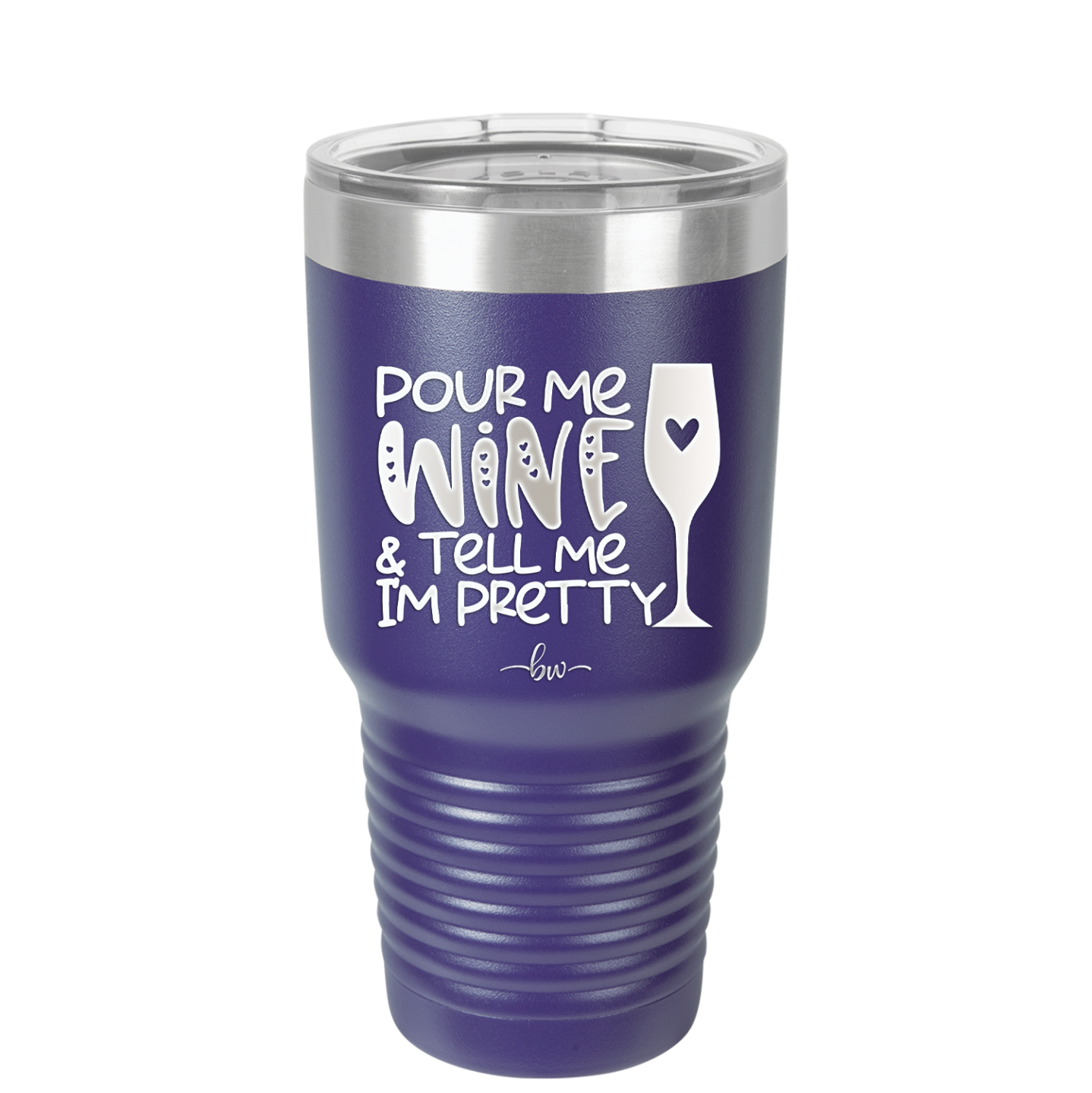 Pour Me Wine and Tell Me I'm Pretty - Laser Engraved Stainless Steel Drinkware - 2500 -