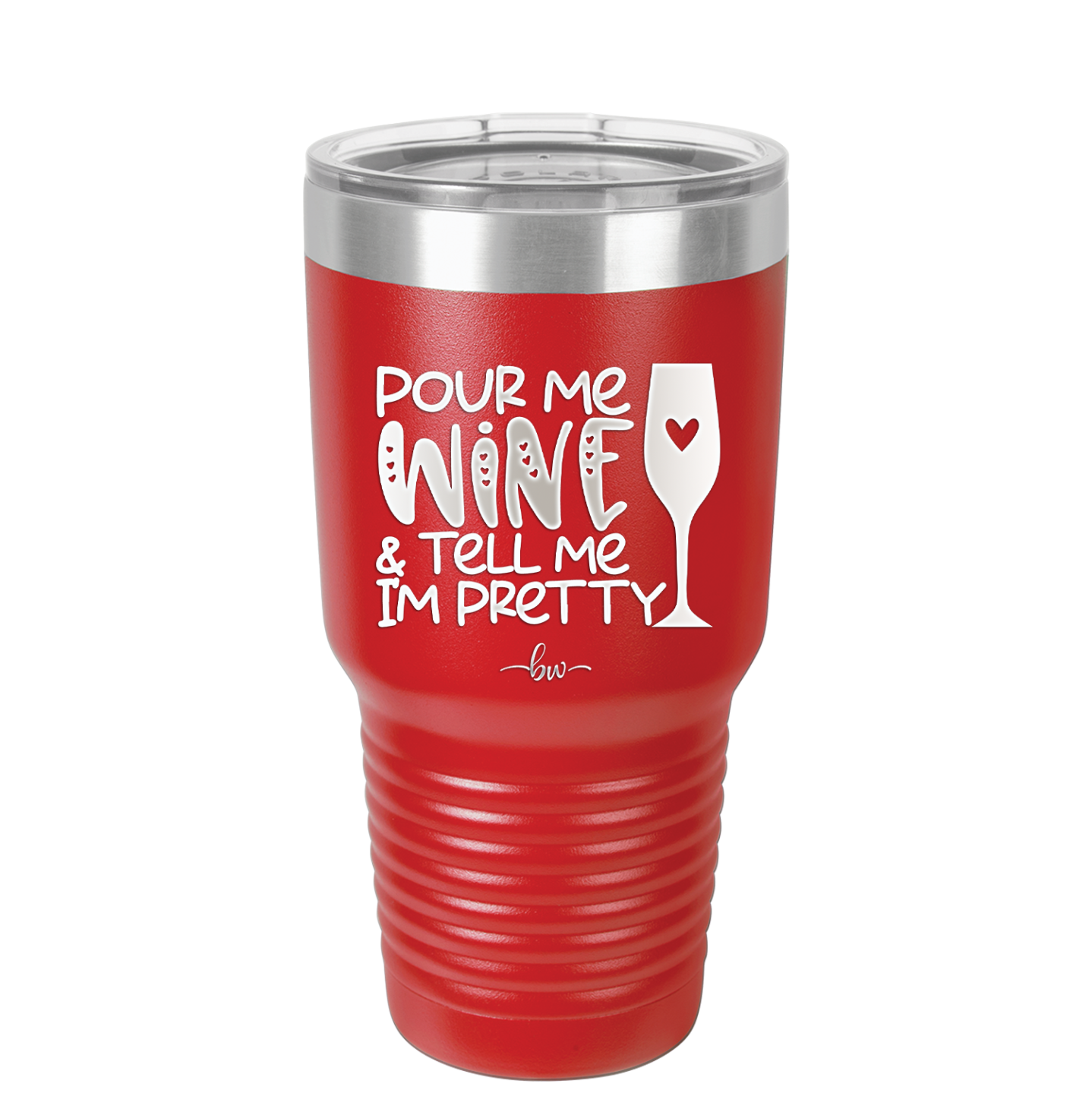 Pour Me Wine and Tell Me I'm Pretty - Laser Engraved Stainless Steel Drinkware - 2500 -