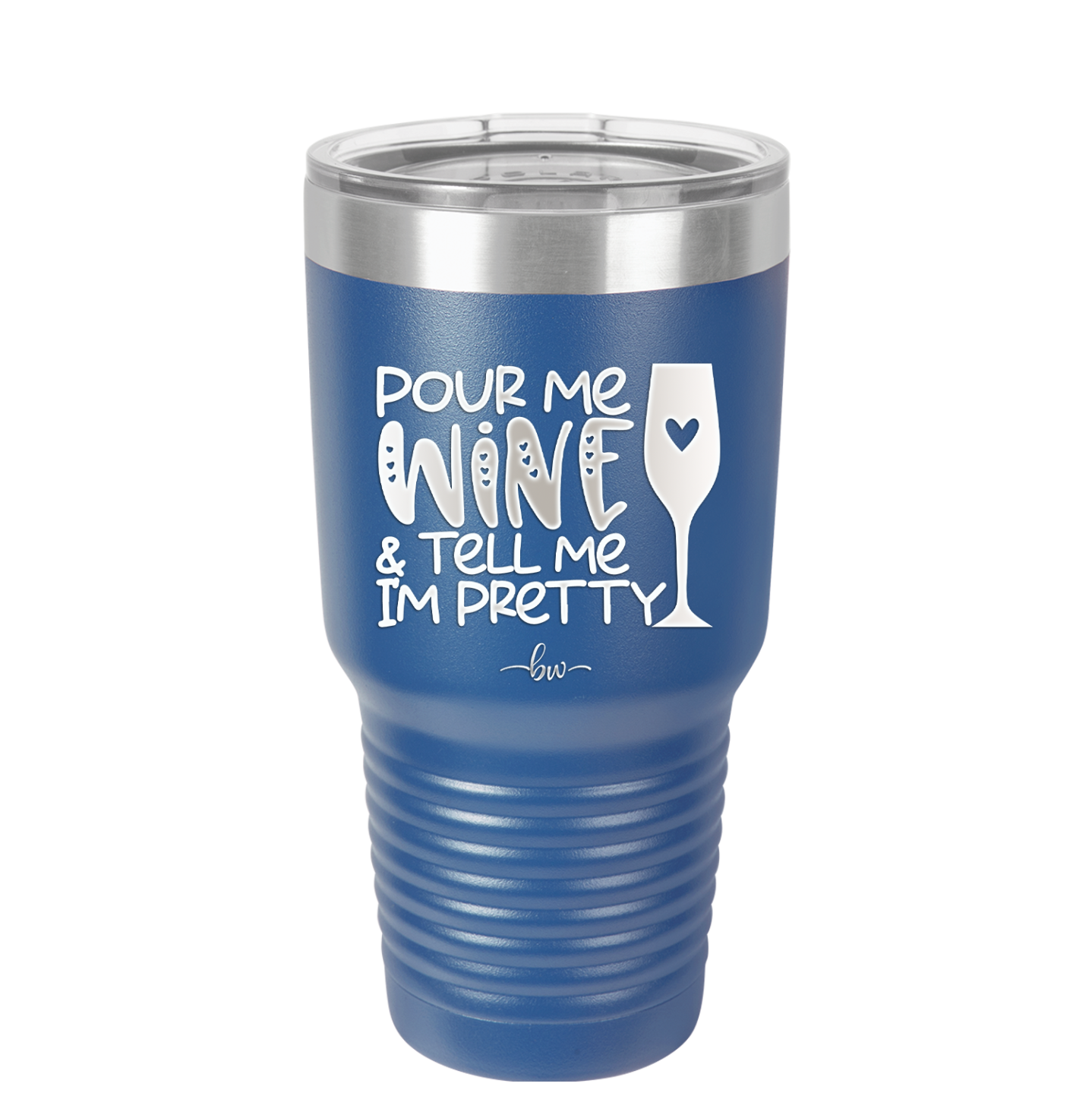Pour Me Wine and Tell Me I'm Pretty - Laser Engraved Stainless Steel Drinkware - 2500 -
