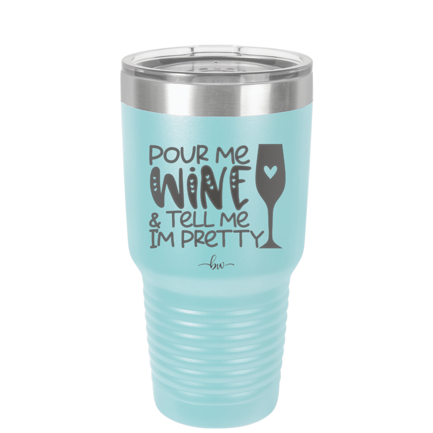 Pour Me Wine and Tell Me I'm Pretty - Laser Engraved Stainless Steel Drinkware - 2500 -