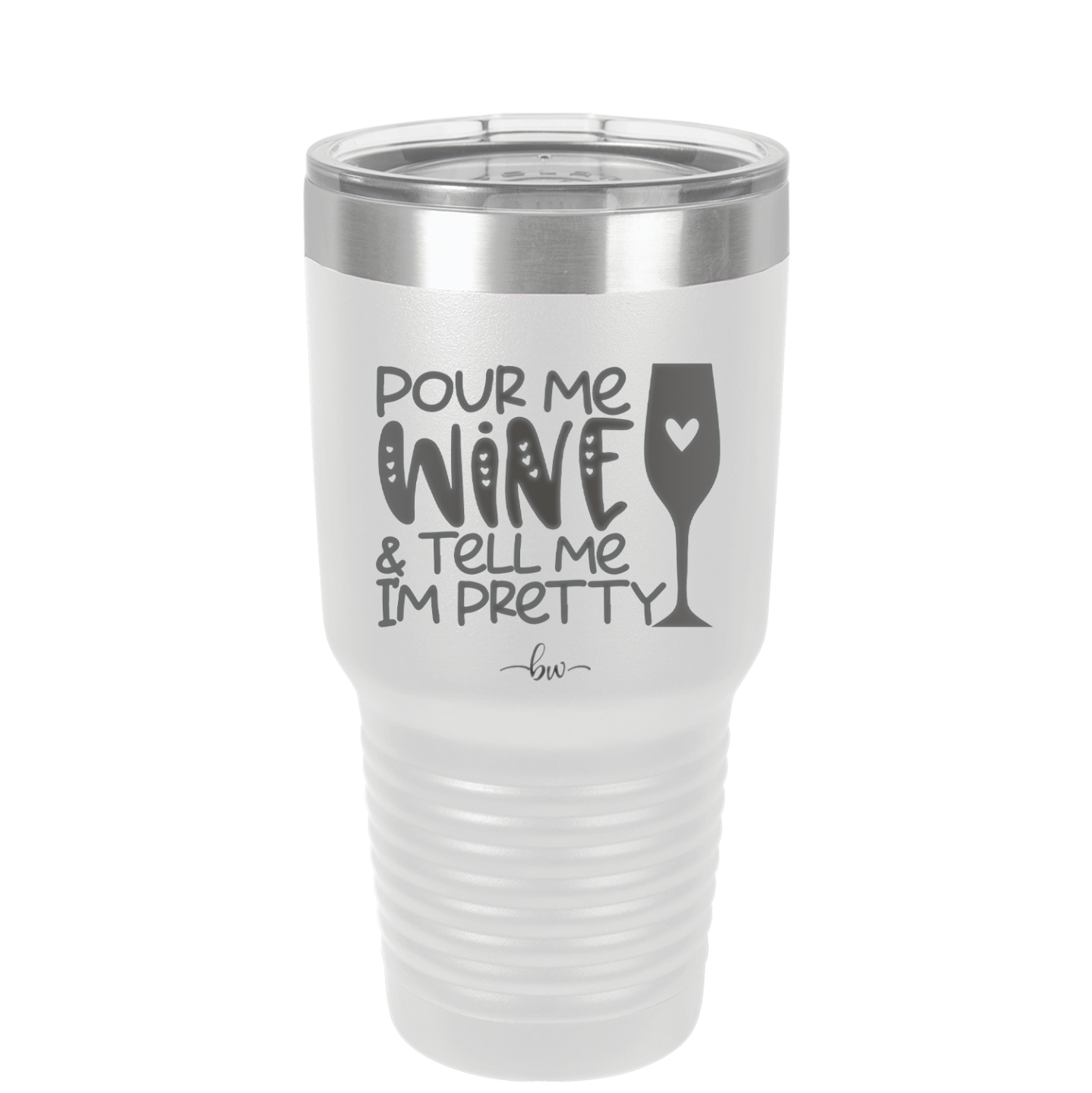 Pour Me Wine and Tell Me I'm Pretty - Laser Engraved Stainless Steel Drinkware - 2500 -