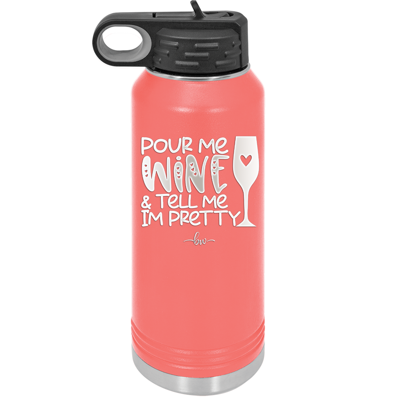 Pour Me Wine and Tell Me I'm Pretty - Laser Engraved Stainless Steel Drinkware - 2500 -