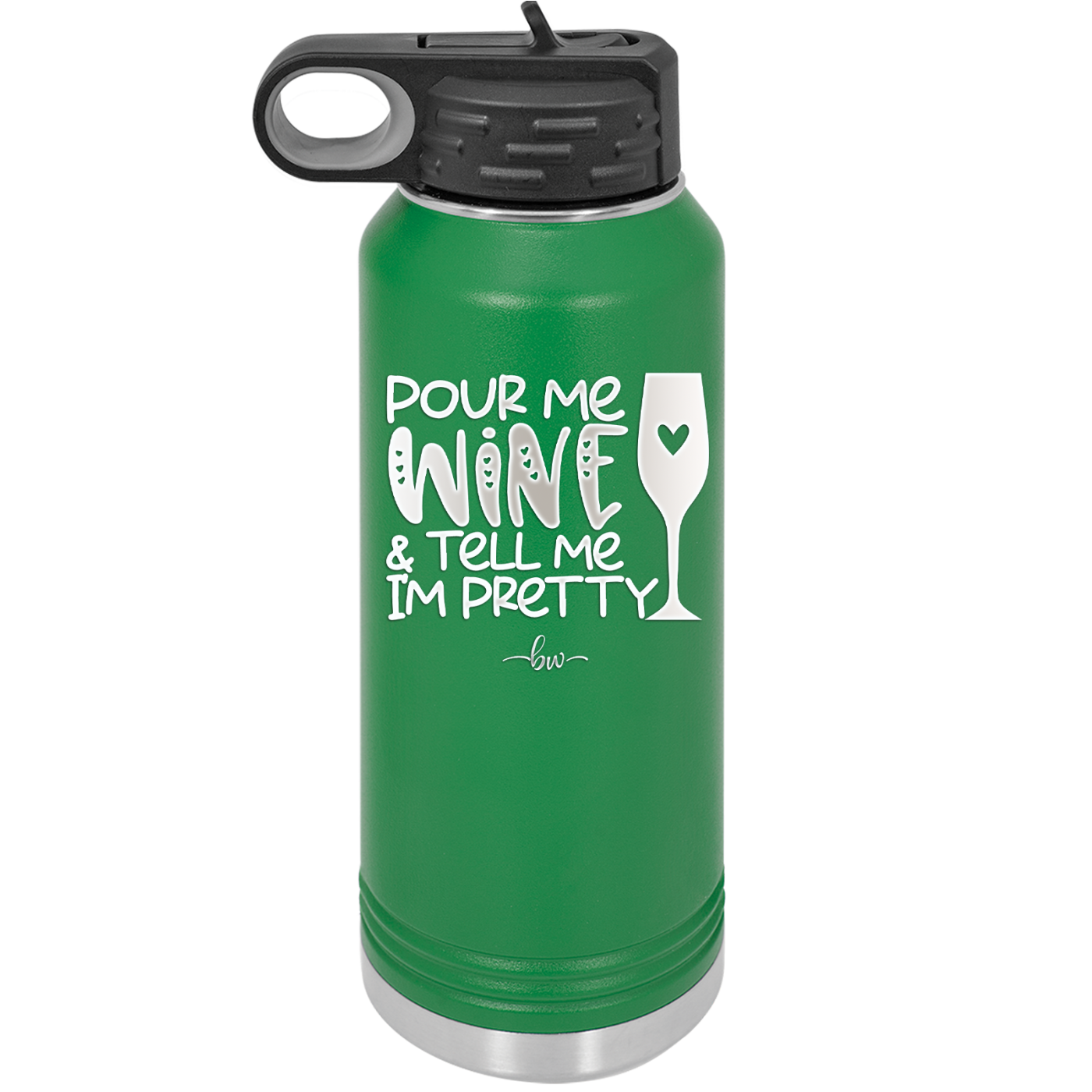 Pour Me Wine and Tell Me I'm Pretty - Laser Engraved Stainless Steel Drinkware - 2500 -