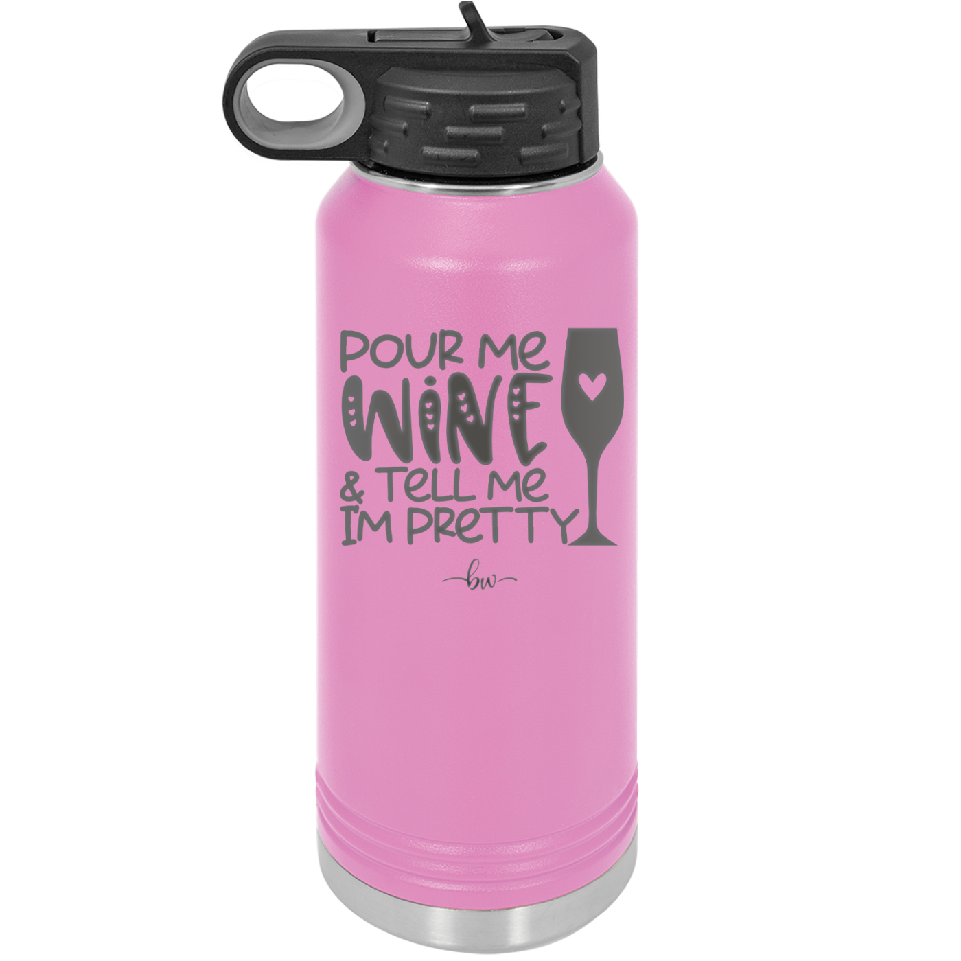 Pour Me Wine and Tell Me I'm Pretty - Laser Engraved Stainless Steel Drinkware - 2500 -