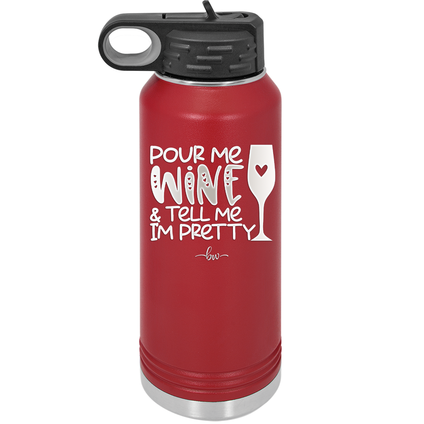 Pour Me Wine and Tell Me I'm Pretty - Laser Engraved Stainless Steel Drinkware - 2500 -