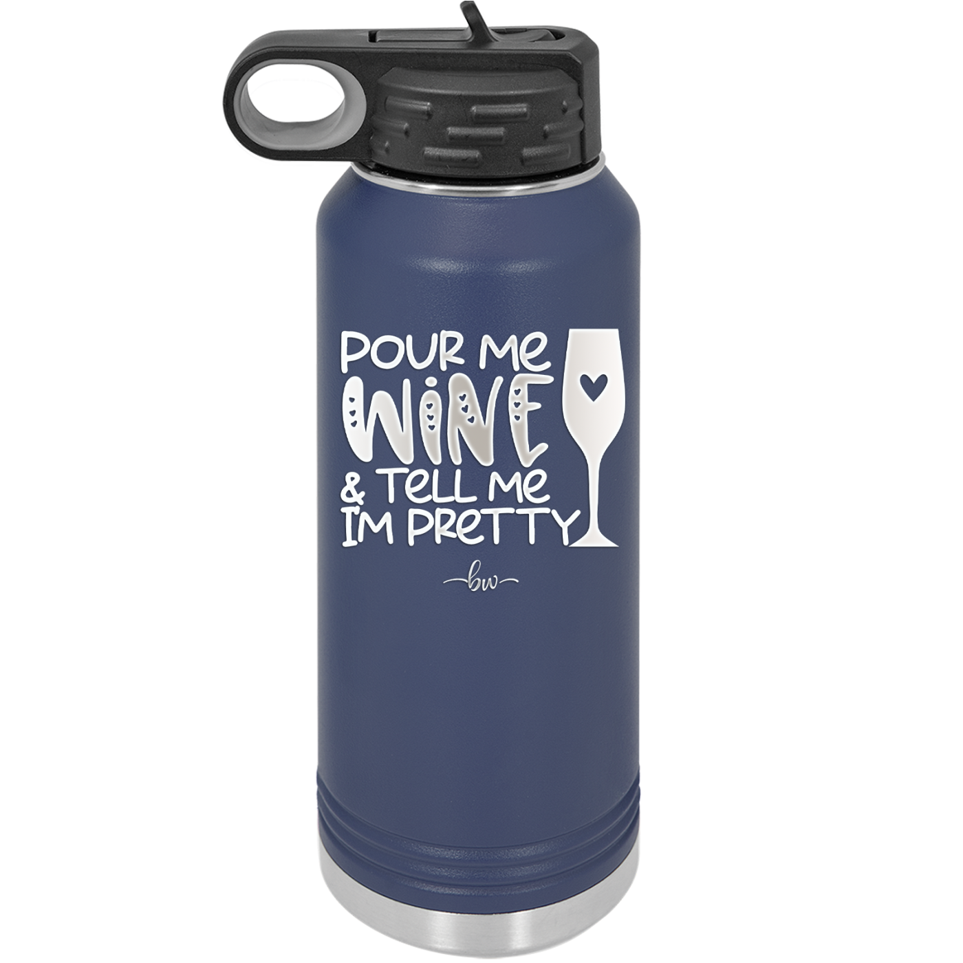 Pour Me Wine and Tell Me I'm Pretty - Laser Engraved Stainless Steel Drinkware - 2500 -