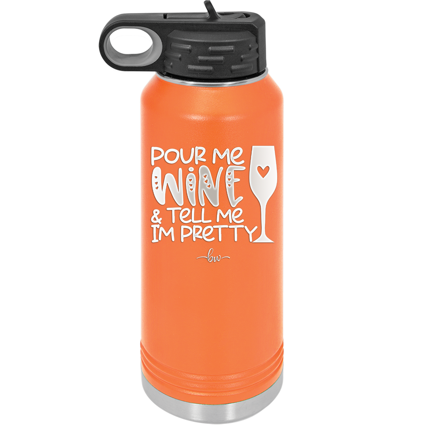 Pour Me Wine and Tell Me I'm Pretty - Laser Engraved Stainless Steel Drinkware - 2500 -