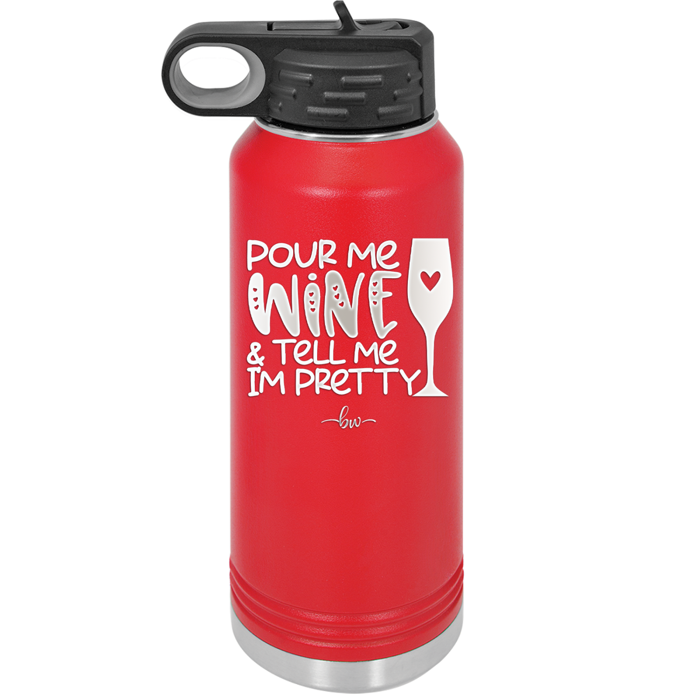 Pour Me Wine and Tell Me I'm Pretty - Laser Engraved Stainless Steel Drinkware - 2500 -