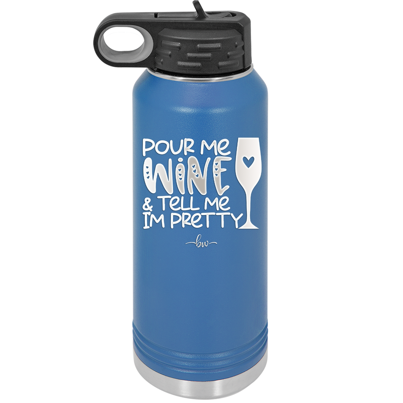 Pour Me Wine and Tell Me I'm Pretty - Laser Engraved Stainless Steel Drinkware - 2500 -