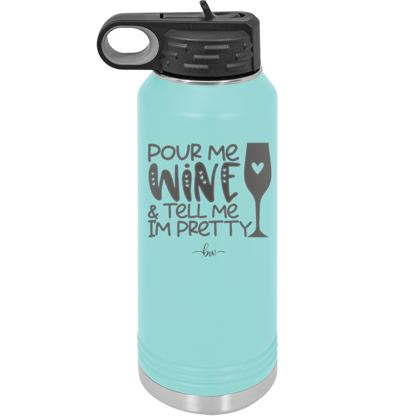 Pour Me Wine and Tell Me I'm Pretty - Laser Engraved Stainless Steel Drinkware - 2500 -