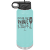 Pour Me Wine and Tell Me I'm Pretty - Laser Engraved Stainless Steel Drinkware - 2500 -